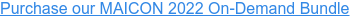 Purchase our MAICON 2022 On-Demand Bundle