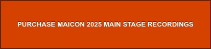 PURCHASE MAICON 2025 MAIN STAGE RECORDINGS