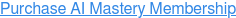 Purchase AI Mastery Membership