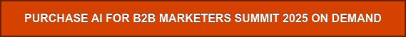 PURCHASE AI FOR B2B MARKETERS SUMMIT 2025 ON DEMAND